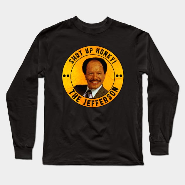 Shut up honky!! Jefferson Cleaners humor Long Sleeve T-Shirt by Ksarter